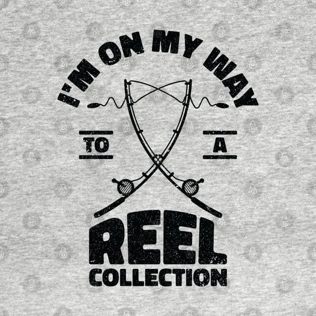 I'm On My Way to a Reel Collection Fishing Hobby by Tom´s TeeStore